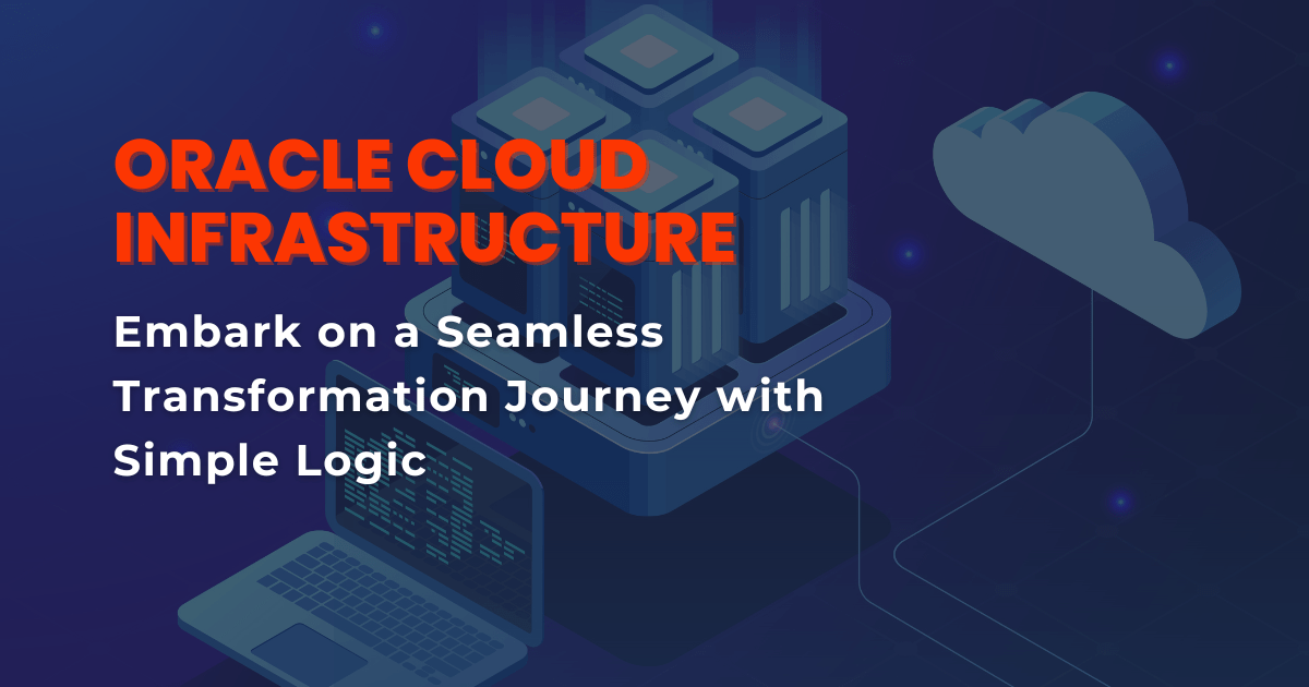 Oracle Cloud Infrastructure: Embark On A Seamless Transformation ...