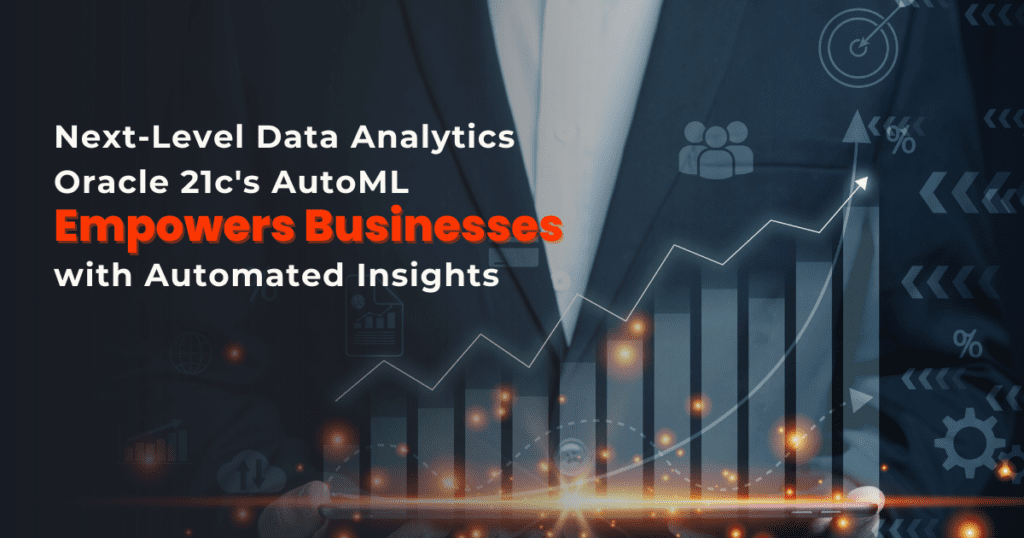 Oracle 21c's AutoML: (Advancing) Data Analytics