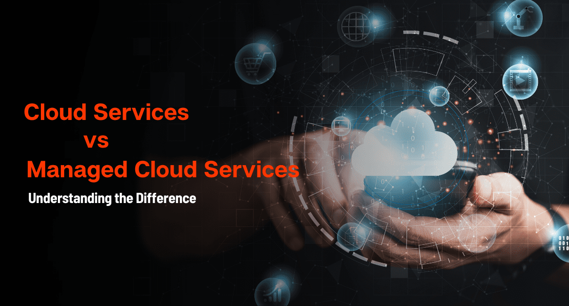 Cloud Services vs. Managed Cloud Services