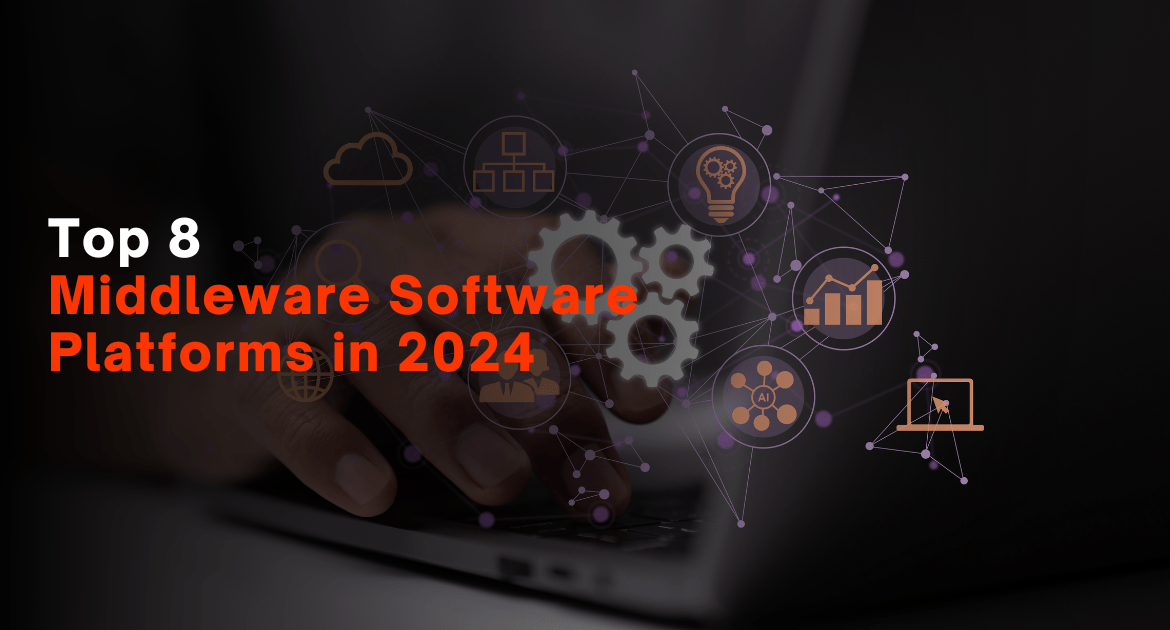 Top 8 Middleware Software Platforms in 2024