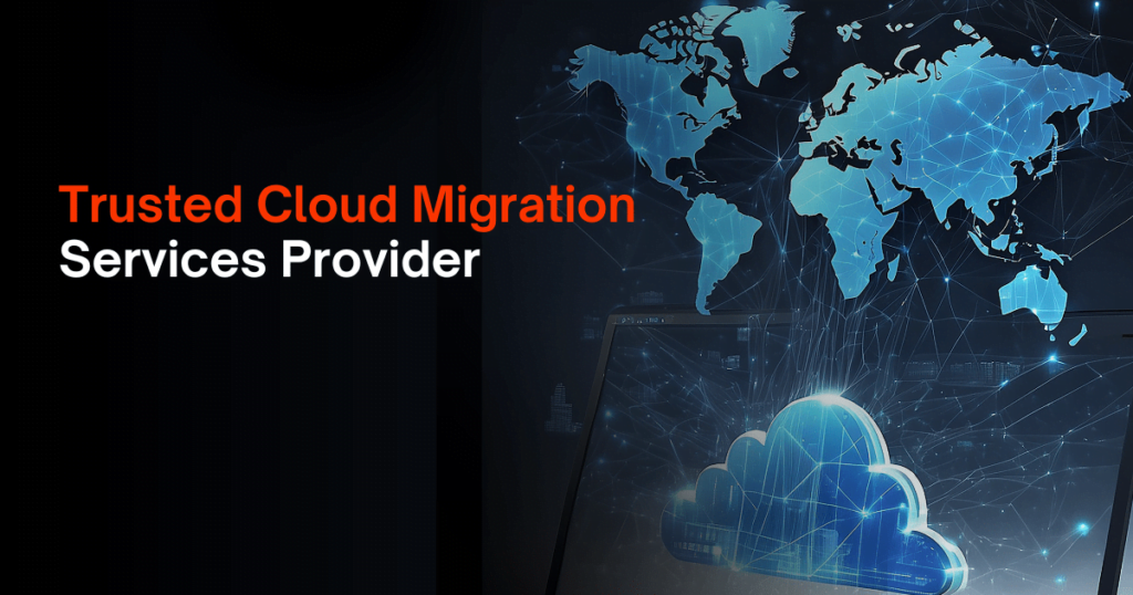 Trusted Cloud Migration Services Provider in India, UAE, & the US