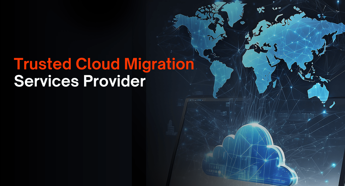 Trusted Cloud Migration Services Provider in India, UAE, & the US