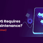 Which OS Requires More Maintenance?