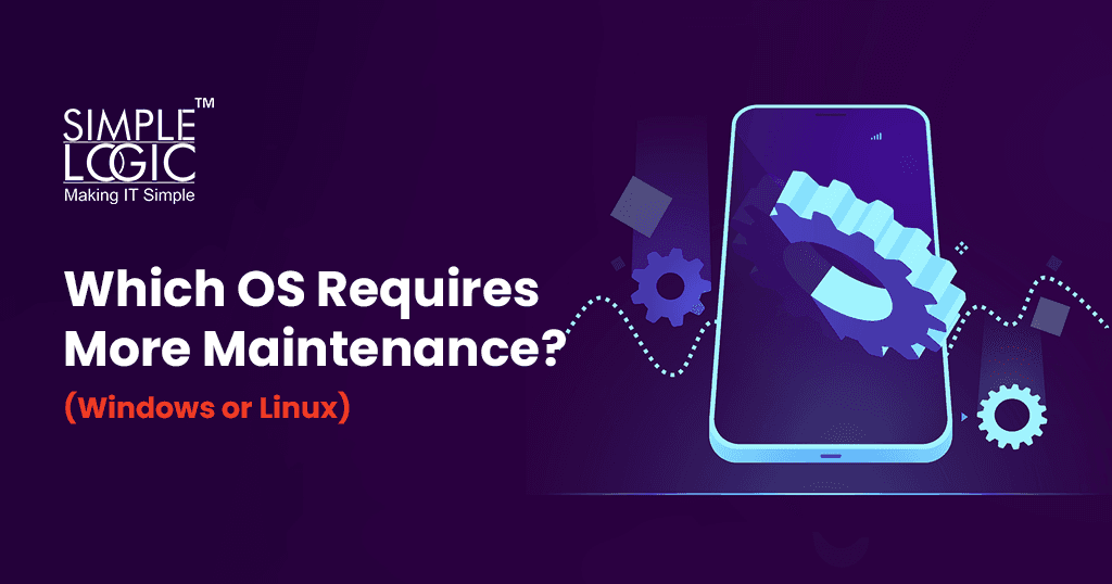 Which OS Requires More Maintenance?