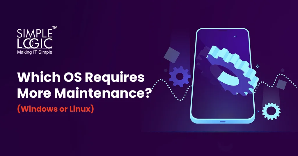 Which OS Requires More Maintenance?